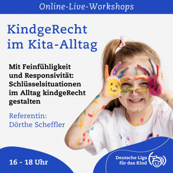 Online-Workshop: Mit Feinfühligkeit und Responsivität: Schlüsselsituationen im Alltag kindgeRecht gestalten.